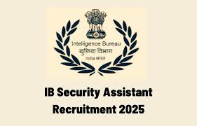 इंटेलिजेंस ब्यूरो (IB) में सुरक्षा सहायक / कार्यकारी पदों पर भर्ती – अगस्त 2025